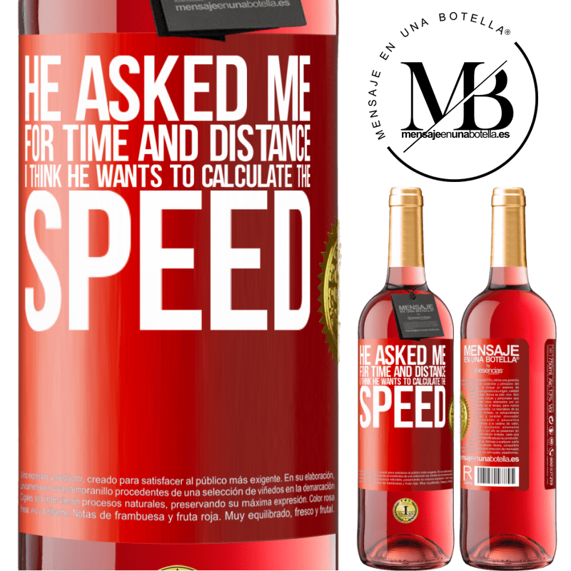 29,95 € Free Shipping | Rosé Wine ROSÉ Edition He asked me for time and distance. I think he wants to calculate the speed Red Label. Customizable label Young wine Harvest 2023 Tempranillo