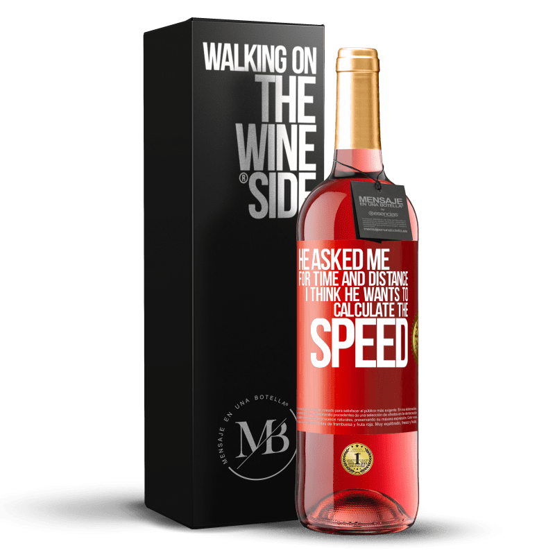 29,95 € Free Shipping | Rosé Wine ROSÉ Edition He asked me for time and distance. I think he wants to calculate the speed Red Label. Customizable label Young wine Harvest 2023 Tempranillo