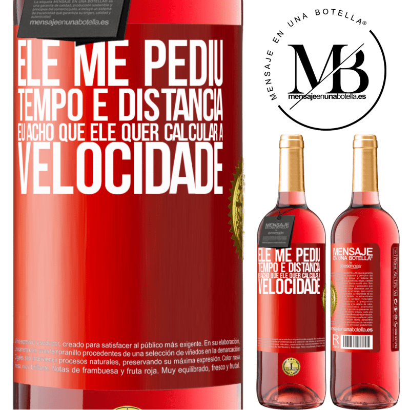 29,95 € Envio grátis | Vinho rosé Edição ROSÉ Ele me pediu tempo e distância. Eu acho que ele quer calcular a velocidade Etiqueta Vermelha. Etiqueta personalizável Vinho jovem Colheita 2023 Tempranillo