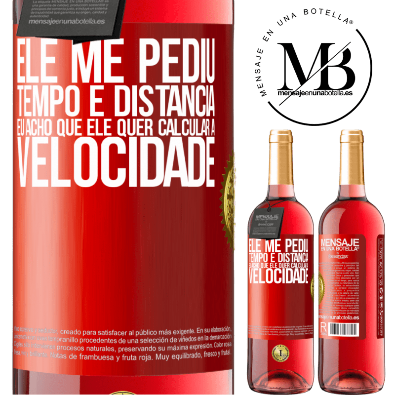 29,95 € Envio grátis | Vinho rosé Edição ROSÉ Ele me pediu tempo e distância. Eu acho que ele quer calcular a velocidade Etiqueta Vermelha. Etiqueta personalizável Vinho jovem Colheita 2025 Tempranillo