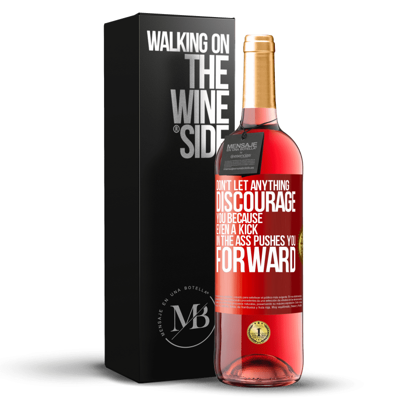 29,95 € Free Shipping | Rosé Wine ROSÉ Edition Don't let anything discourage you, because even a kick in the ass pushes you forward Red Label. Customizable label Young wine Harvest 2023 Tempranillo