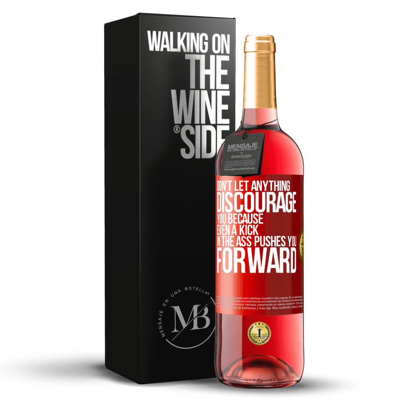 29,95 € Free Shipping | Rosé Wine ROSÉ Edition Don't let anything discourage you, because even a kick in the ass pushes you forward Red Label. Customizable label Young wine Harvest 2024 Tempranillo