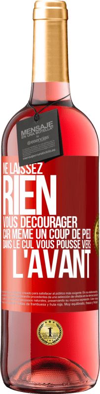 29,95 € | Vin rosé Édition ROSÉ Ne laissez rien vous décourager, car même un coup de pied dans le cul vous pousse vers l'avant Étiquette Rouge. Étiquette personnalisable Vin jeune Récolte 2023 Tempranillo