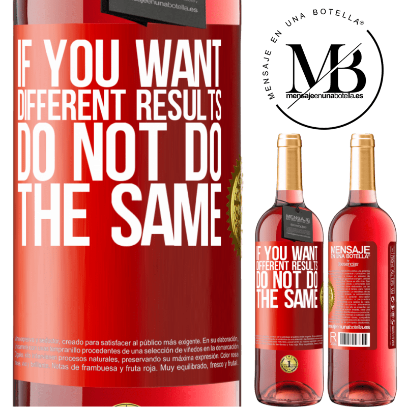 29,95 € Free Shipping | Rosé Wine ROSÉ Edition If you want different results, do not do the same Red Label. Customizable label Young wine Harvest 2021 Tempranillo