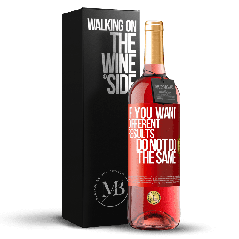 29,95 € Free Shipping | Rosé Wine ROSÉ Edition If you want different results, do not do the same Red Label. Customizable label Young wine Harvest 2023 Tempranillo