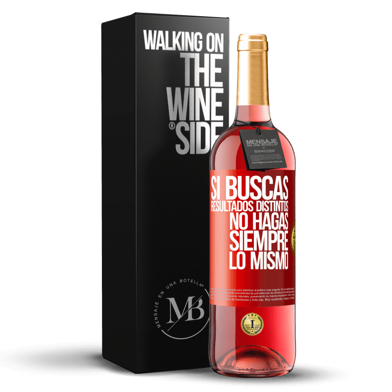 29,95 € Envío gratis | Vino Rosado Edición ROSÉ Si buscas resultados distintos, no hagas siempre lo mismo Etiqueta Roja. Etiqueta personalizable Vino joven Cosecha 2024 Tempranillo