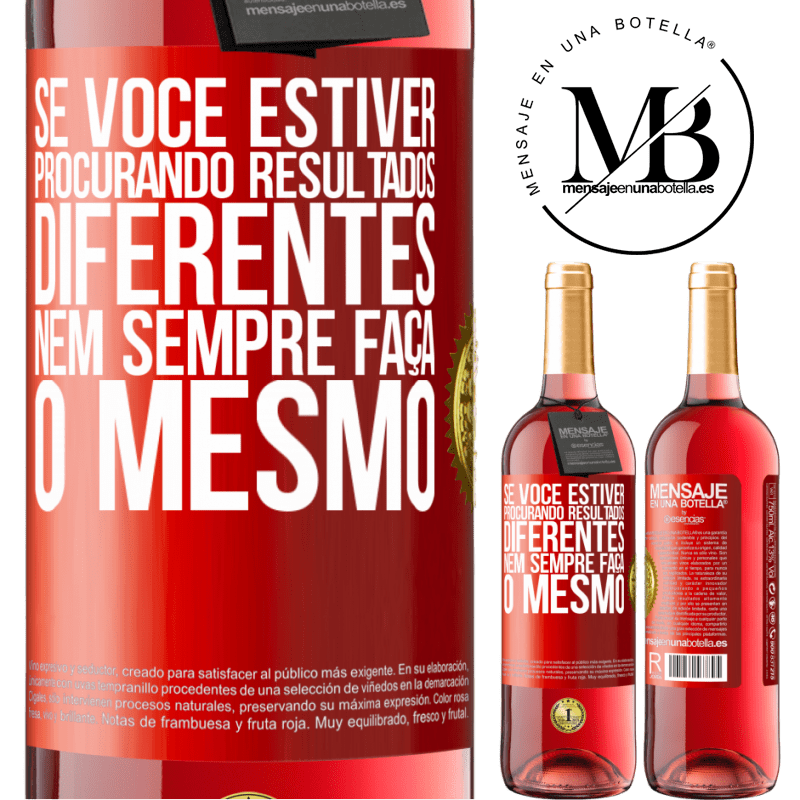 29,95 € Envio grátis | Vinho rosé Edição ROSÉ Se você estiver procurando resultados diferentes, nem sempre faça o mesmo Etiqueta Vermelha. Etiqueta personalizável Vinho jovem Colheita 2024 Tempranillo