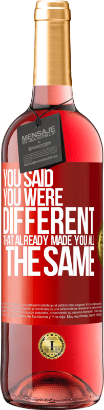 29,95 € | Rosé Wine ROSÉ Edition You said you were different, that already made you all the same Red Label. Customizable label Young wine Harvest 2022 Tempranillo