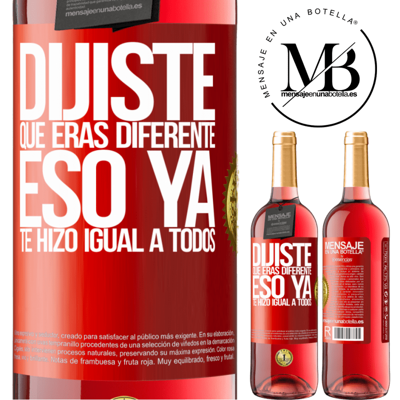29,95 € Envío gratis | Vino Rosado Edición ROSÉ Dijiste que eras diferente, eso ya te hizo igual a todos Etiqueta Roja. Etiqueta personalizable Vino joven Cosecha 2025 Tempranillo