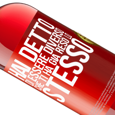 Espressioni Uniche e Personali. «Hai detto di essere diverso, che ti ha già reso lo stesso» Edizione ROSÉ