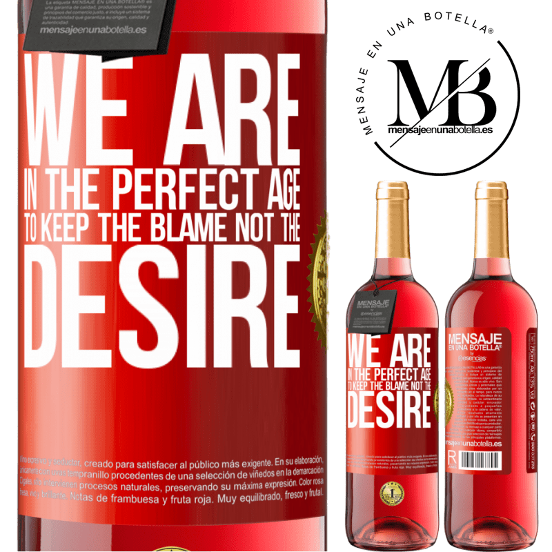 29,95 € Free Shipping | Rosé Wine ROSÉ Edition We are in the perfect age to keep the blame, not the desire Red Label. Customizable label Young wine Harvest 2023 Tempranillo