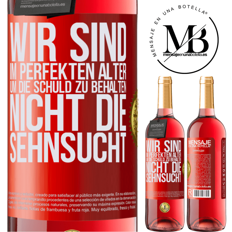 29,95 € Kostenloser Versand | Roséwein ROSÉ Ausgabe Wir sind im perfekten Alter, um Schuldgefühle zu haben, nicht Verlangen Rote Markierung. Anpassbares Etikett Junger Wein Ernte 2025 Tempranillo