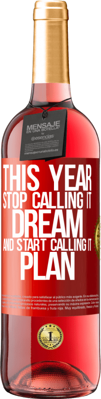 29,95 € | Rosé Wine ROSÉ Edition This year stop calling it dream and start calling it plan Red Label. Customizable label Young wine Harvest 2023 Tempranillo