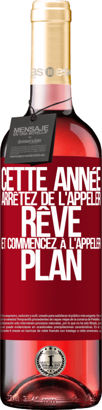 29,95 € | Vin rosé Édition ROSÉ Cette année arrêtez de l'appeler rêve et commencez à l'appeler plan Étiquette Rouge. Étiquette personnalisable Vin jeune Récolte 2024 Tempranillo