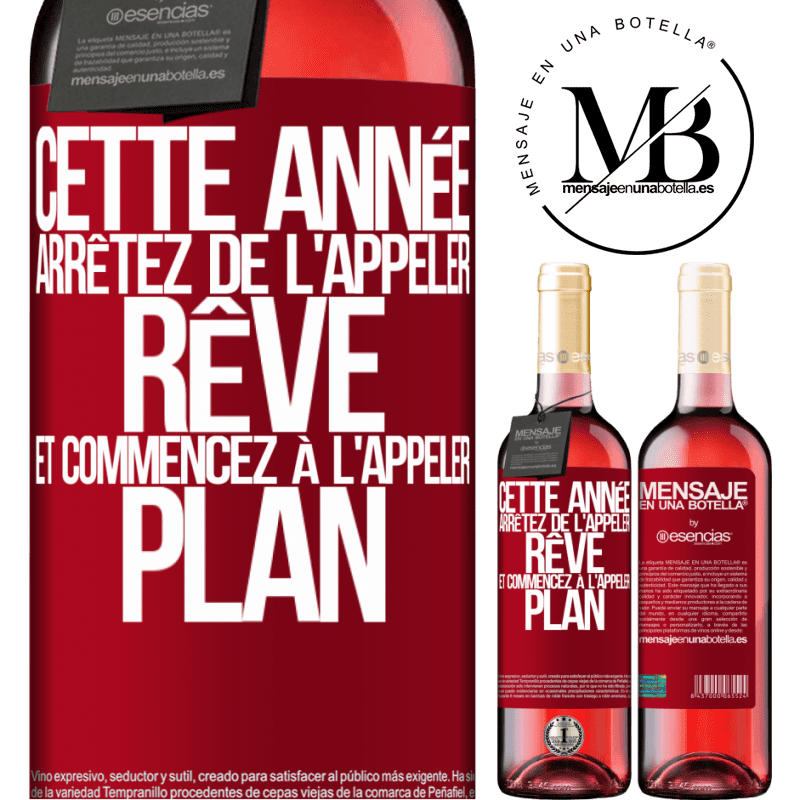 «Cette année arrêtez de l'appeler rêve et commencez à l'appeler plan» Édition ROSÉ