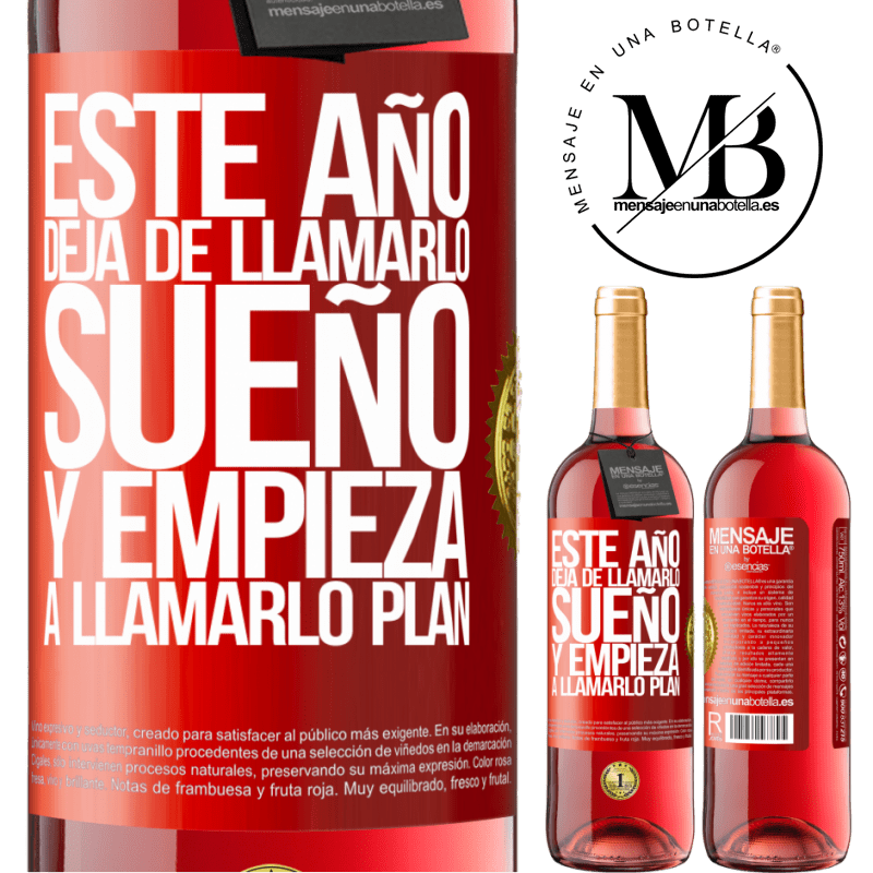29,95 € Envío gratis | Vino Rosado Edición ROSÉ Este año deja de llamarlo sueño y empieza a llamarlo plan Etiqueta Roja. Etiqueta personalizable Vino joven Cosecha 2024 Tempranillo
