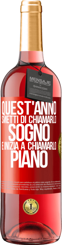 29,95 € | Vino rosato Edizione ROSÉ Quest'anno smetti di chiamarlo sogno e inizia a chiamarlo piano Etichetta Rossa. Etichetta personalizzabile Vino giovane Raccogliere 2024 Tempranillo