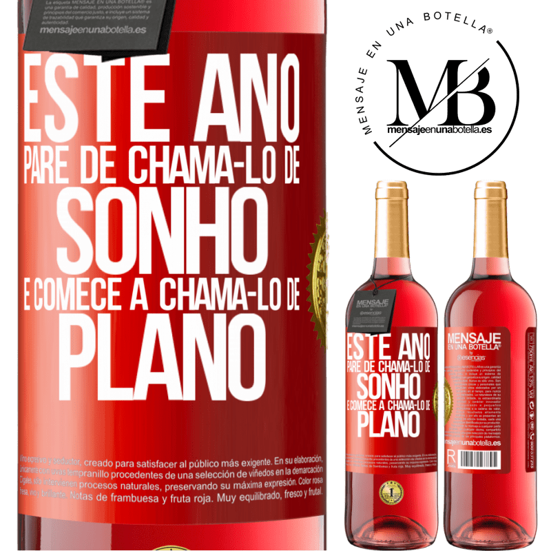 29,95 € Envio grátis | Vinho rosé Edição ROSÉ Este ano, pare de chamá-lo de sonho e comece a chamá-lo de plano Etiqueta Vermelha. Etiqueta personalizável Vinho jovem Colheita 2024 Tempranillo
