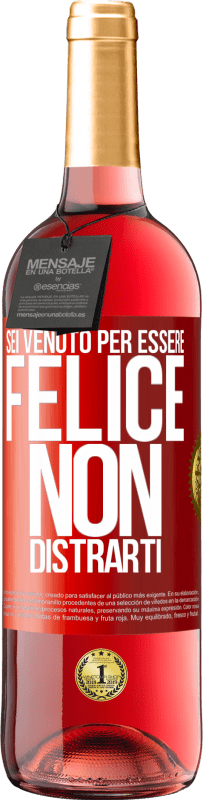 29,95 € | Vino rosato Edizione ROSÉ Sei venuto per essere felice. Non distrarti Etichetta Rossa. Etichetta personalizzabile Vino giovane Raccogliere 2024 Tempranillo