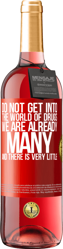 «Do not get into the world of drugs ... We are already many and there is very little» ROSÉ Edition