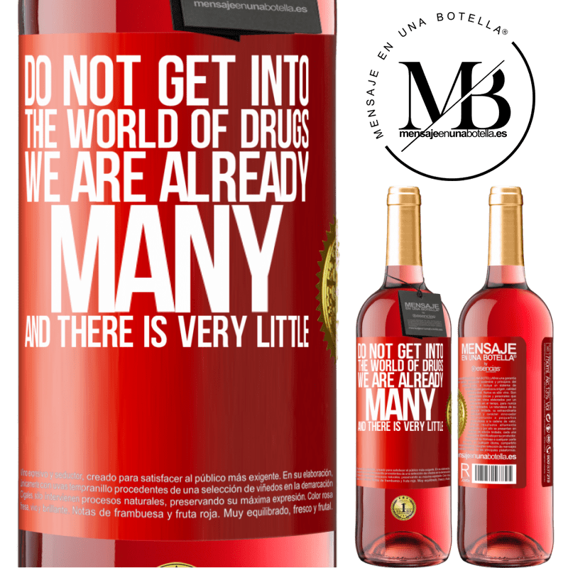 24,95 € Free Shipping | Rosé Wine ROSÉ Edition Do not get into the world of drugs ... We are already many and there is very little Red Label. Customizable label Young wine Harvest 2021 Tempranillo