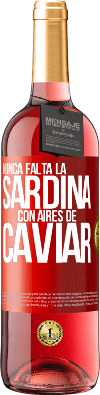 29,95 € | Vino Rosado Edición ROSÉ Nunca falta la sardina con aires de caviar Etiqueta Roja. Etiqueta personalizable Vino joven Cosecha 2024 Tempranillo