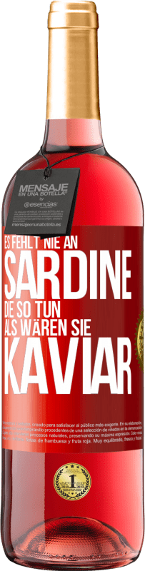 29,95 € Kostenloser Versand | Roséwein ROSÉ Ausgabe Es fehlt nie an Sardine, die so tun, als wären sie Kaviar Rote Markierung. Anpassbares Etikett Junger Wein Ernte 2023 Tempranillo