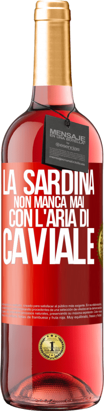 29,95 € | Vino rosato Edizione ROSÉ La sardina non manca mai con l'aria di caviale Etichetta Rossa. Etichetta personalizzabile Vino giovane Raccogliere 2025 Tempranillo