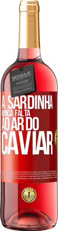 29,95 € | Vinho rosé Edição ROSÉ A sardinha nunca falta ao ar do caviar Etiqueta Vermelha. Etiqueta personalizável Vinho jovem Colheita 2024 Tempranillo