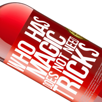 Unique & Personal Expressions. «Who has magic does not need tricks» ROSÉ Edition