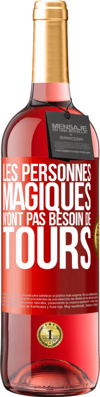 29,95 € | Vin rosé Édition ROSÉ Les personnes magiques n'ont pas besoin de tours Étiquette Rouge. Étiquette personnalisable Vin jeune Récolte 2024 Tempranillo