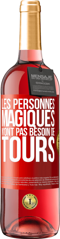 29,95 € Envoi gratuit | Vin rosé Édition ROSÉ Les personnes magiques n'ont pas besoin de tours Étiquette Rouge. Étiquette personnalisable Vin jeune Récolte 2025 Tempranillo