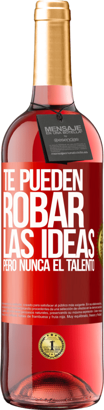 29,95 € Envío gratis | Vino Rosado Edición ROSÉ Te pueden robar las ideas pero nunca el talento Etiqueta Roja. Etiqueta personalizable Vino joven Cosecha 2025 Tempranillo