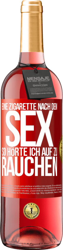 29,95 € | Roséwein ROSÉ Ausgabe Eine Zigarette nach dem Sex. So hörte ich auf zu rauchen Rote Markierung. Anpassbares Etikett Junger Wein Ernte 2023 Tempranillo