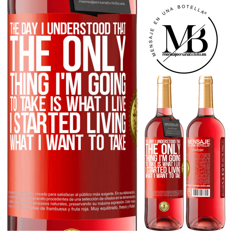 29,95 € Free Shipping | Rosé Wine ROSÉ Edition The day I understood that the only thing I'm going to take is what I live, I started living what I want to take Red Label. Customizable label Young wine Harvest 2022 Tempranillo