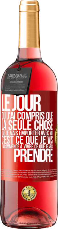 29,95 € | Vin rosé Édition ROSÉ Le jour où j'ai compris que la seule chose que je vais emporter avec moi c'est ce que je vis j'ai commencé à vivre ce que je veu Étiquette Rouge. Étiquette personnalisable Vin jeune Récolte 2024 Tempranillo