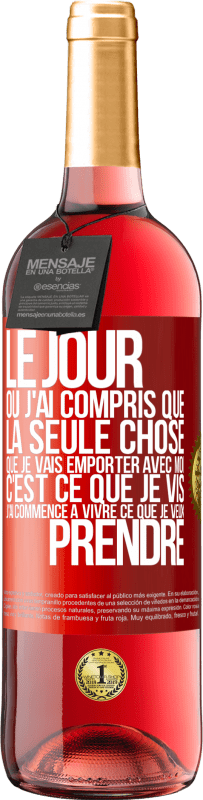 29,95 € Envoi gratuit | Vin rosé Édition ROSÉ Le jour où j'ai compris que la seule chose que je vais emporter avec moi c'est ce que je vis j'ai commencé à vivre ce que je veu Étiquette Rouge. Étiquette personnalisable Vin jeune Récolte 2025 Tempranillo