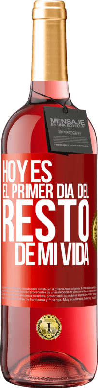 29,95 € Envío gratis | Vino Rosado Edición ROSÉ Hoy es el primer día del resto de mi vida Etiqueta Roja. Etiqueta personalizable Vino joven Cosecha 2025 Tempranillo