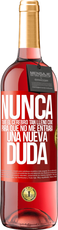 29,95 € Envío gratis | Vino Rosado Edición ROSÉ Nunca tuve el cerebro tan lleno como para que no me entrara una nueva duda Etiqueta Roja. Etiqueta personalizable Vino joven Cosecha 2025 Tempranillo
