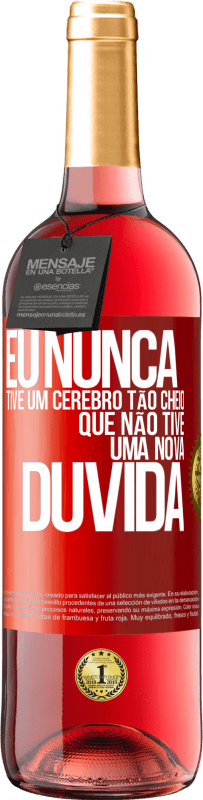 29,95 € | Vinho rosé Edição ROSÉ Eu nunca tive um cérebro tão cheio que não tive uma nova dúvida Etiqueta Vermelha. Etiqueta personalizável Vinho jovem Colheita 2024 Tempranillo