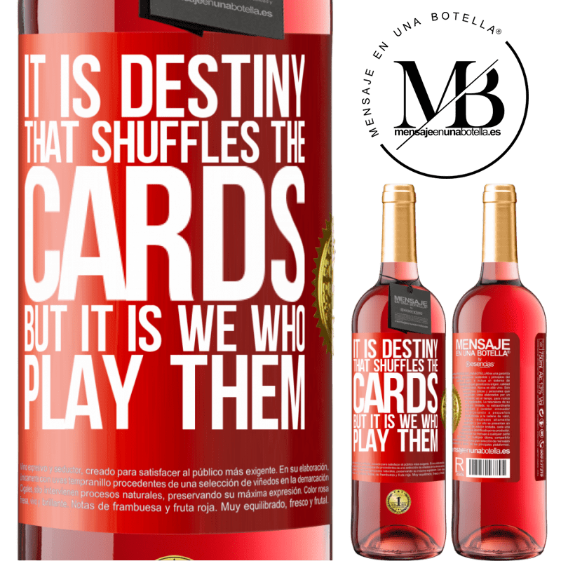 29,95 € Free Shipping | Rosé Wine ROSÉ Edition It is destiny that shuffles the cards, but it is we who play them Red Label. Customizable label Young wine Harvest 2022 Tempranillo