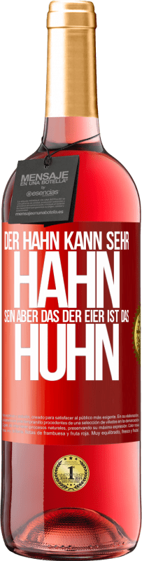 29,95 € | Roséwein ROSÉ Ausgabe Der Hahn kann sehr Hahn sein, aber das der Eier ist das Huhn Rote Markierung. Anpassbares Etikett Junger Wein Ernte 2024 Tempranillo