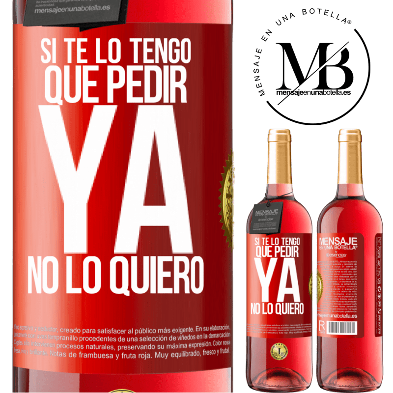 29,95 € Envío gratis | Vino Rosado Edición ROSÉ Si te lo tengo que pedir, ya no lo quiero Etiqueta Roja. Etiqueta personalizable Vino joven Cosecha 2025 Tempranillo