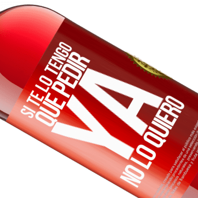 Expresiones Únicas y Personales. «Si te lo tengo que pedir, ya no lo quiero» Edición ROSÉ