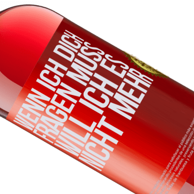 Einzigartige und Persönliche Ausdrücke. «Wenn ich dich darum bitten muss, will ich es nicht mehr» ROSÉ Ausgabe