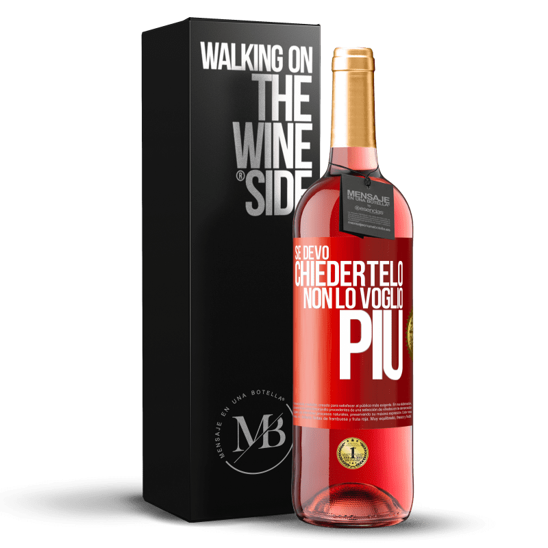 29,95 € Spedizione Gratuita | Vino rosato Edizione ROSÉ Se devo chiedertelo, non lo voglio più Etichetta Rossa. Etichetta personalizzabile Vino giovane Raccogliere 2024 Tempranillo