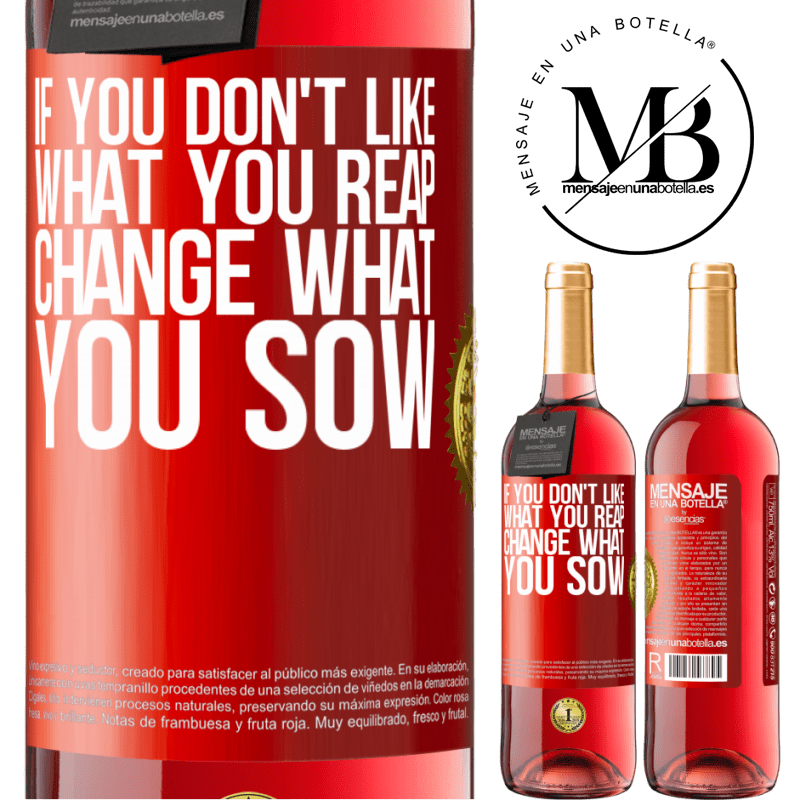 29,95 € Free Shipping | Rosé Wine ROSÉ Edition If you don't like what you reap, change what you sow Red Label. Customizable label Young wine Harvest 2022 Tempranillo