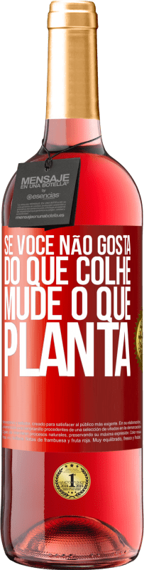 29,95 € Envio grátis | Vinho rosé Edição ROSÉ Se você não gosta do que colhe, mude o que planta Etiqueta Vermelha. Etiqueta personalizável Vinho jovem Colheita 2024 Tempranillo