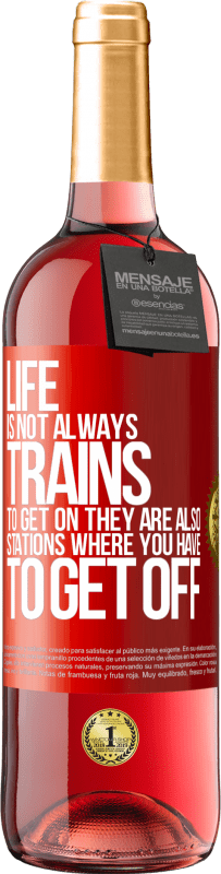 29,95 € | ロゼワイン ROSÉエディション 人生は常に乗車する列車ではありません、彼らはあなたが降りなければならない駅でもあります 赤いタグ. カスタマイズ可能なラベル 若いワイン 収穫 2023 Tempranillo