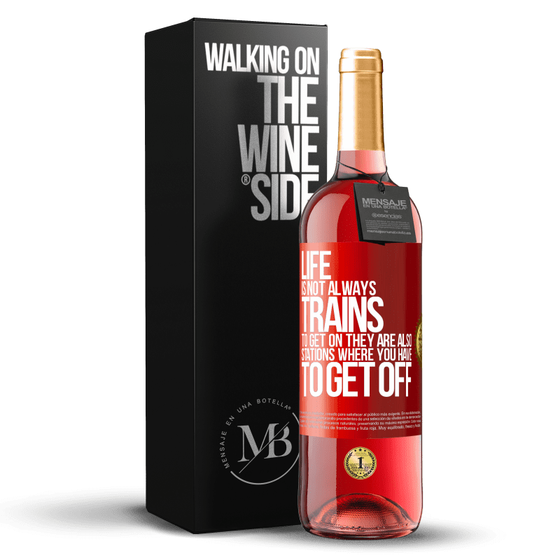 29,95 € Free Shipping | Rosé Wine ROSÉ Edition Life is not always trains to get on, they are also stations where you have to get off Red Label. Customizable label Young wine Harvest 2023 Tempranillo